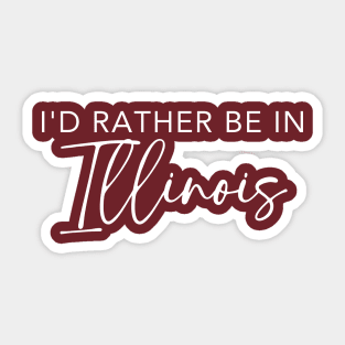 I'd Rather Be In Illinois Sticker